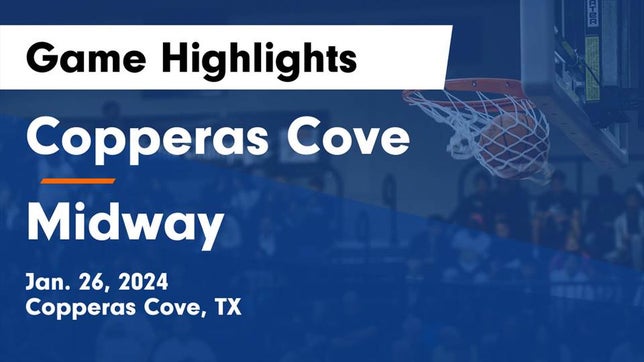 Watch this highlight video of the Copperas Cove (TX) basketball team in its game Copperas Cove  vs Midway  Game Highlights - Jan. 26, 2024 on Jan 26, 2024