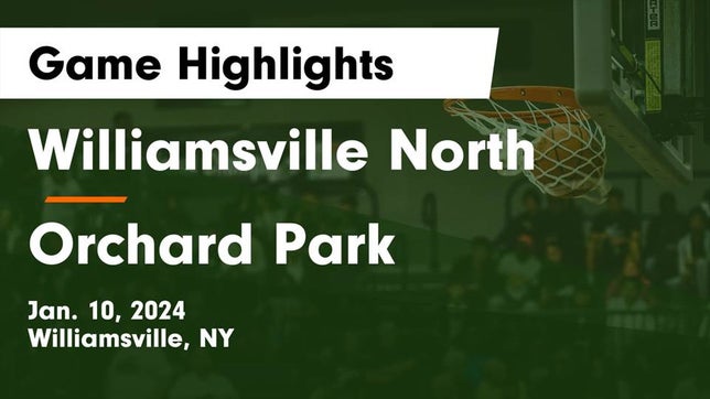 Watch this highlight video of the Williamsville North (Williamsville, NY) girls basketball team in its game Williamsville North  vs Orchard Park  Game Highlights - Jan. 10, 2024 on Jan 10, 2024