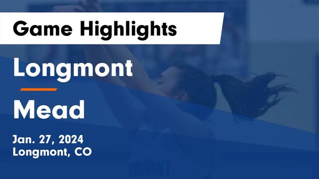 Watch this highlight video of the Longmont (CO) girls basketball team in its game Longmont  vs Mead  Game Highlights - Jan. 27, 2024 on Jan 27, 2024