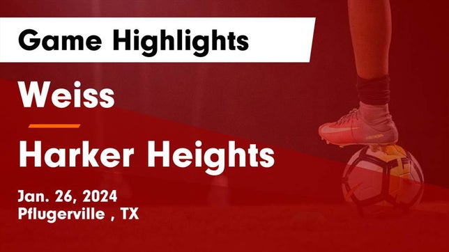 Watch this highlight video of the Weiss (Pflugerville, TX) soccer team in its game Weiss  vs Harker Heights  Game Highlights - Jan. 26, 2024 on Jan 26, 2024