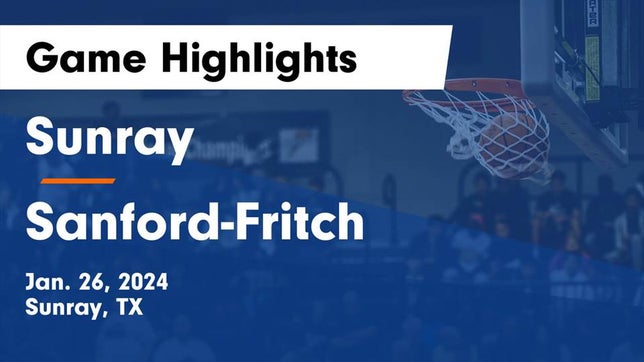 Watch this highlight video of the Sunray (TX) basketball team in its game Sunray  vs Sanford-Fritch  Game Highlights - Jan. 26, 2024 on Jan 26, 2024