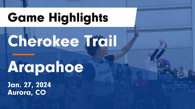 Watch this highlight video of the Cherokee Trail (Aurora, CO) basketball team in its game Cherokee Trail  vs Arapahoe  Game Highlights - Jan. 27, 2024 on Jan 27, 2024