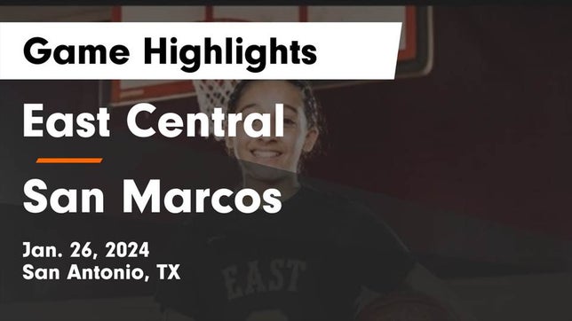 Watch this highlight video of the East Central (San Antonio, TX) girls basketball team in its game East Central  vs San Marcos  Game Highlights - Jan. 26, 2024 on Jan 26, 2024
