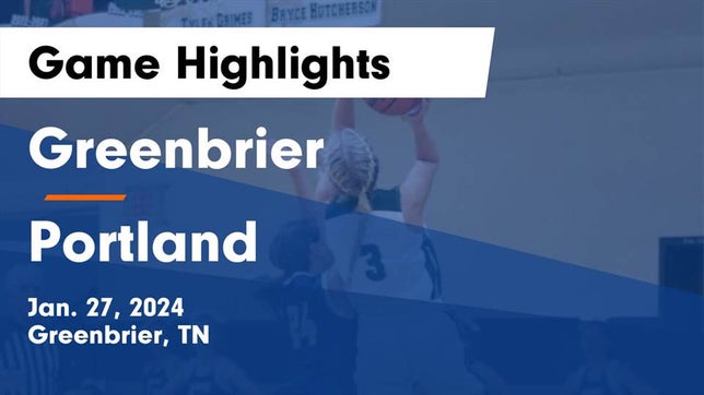 Watch this highlight video of the Greenbrier (TN) girls basketball team in its game Greenbrier  vs Portland  Game Highlights - Jan. 27, 2024 on Jan 27, 2024