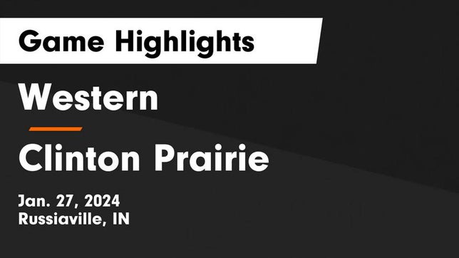 Watch this highlight video of the Western (Russiaville, IN) basketball team in its game Western  vs Clinton Prairie  Game Highlights - Jan. 27, 2024 on Jan 27, 2024