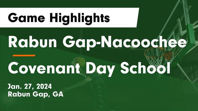 Watch this highlight video of the Rabun Gap-Nacoochee (Rabun Gap, GA) basketball team in its game Rabun Gap-Nacoochee  vs Covenant Day School Game Highlights - Jan. 27, 2024 on Jan 27, 2024