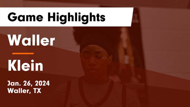 Watch this highlight video of the Waller (TX) girls basketball team in its game Waller  vs Klein  Game Highlights - Jan. 26, 2024 on Jan 26, 2024