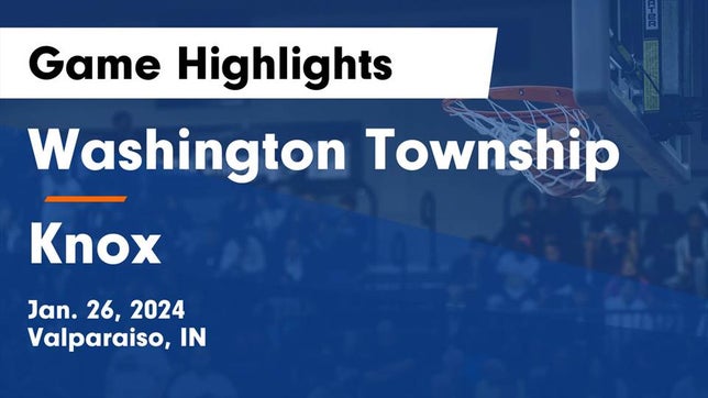 Watch this highlight video of the Washington Township (Valparaiso, IN) basketball team in its game Washington Township  vs Knox  Game Highlights - Jan. 26, 2024 on Jan 26, 2024