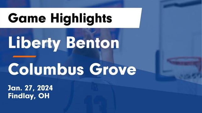 Watch this highlight video of the Liberty-Benton (Findlay, OH) basketball team in its game Liberty Benton  vs Columbus Grove  Game Highlights - Jan. 27, 2024 on Jan 27, 2024