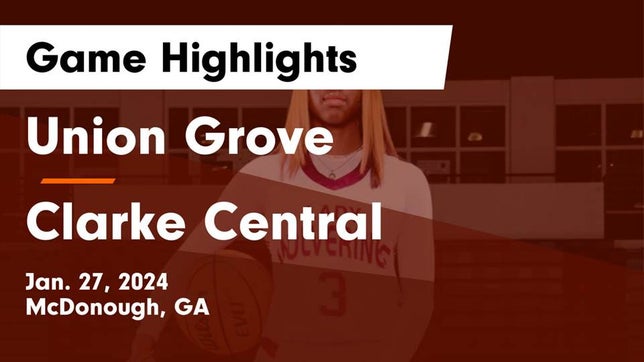 Watch this highlight video of the Union Grove (McDonough, GA) girls basketball team in its game Union Grove  vs Clarke Central  Game Highlights - Jan. 27, 2024 on Jan 27, 2024