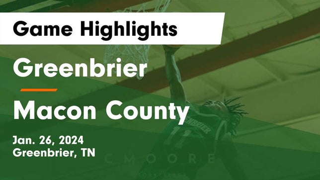 Watch this highlight video of the Greenbrier (TN) basketball team in its game Greenbrier  vs Macon County  Game Highlights - Jan. 26, 2024 on Jan 26, 2024