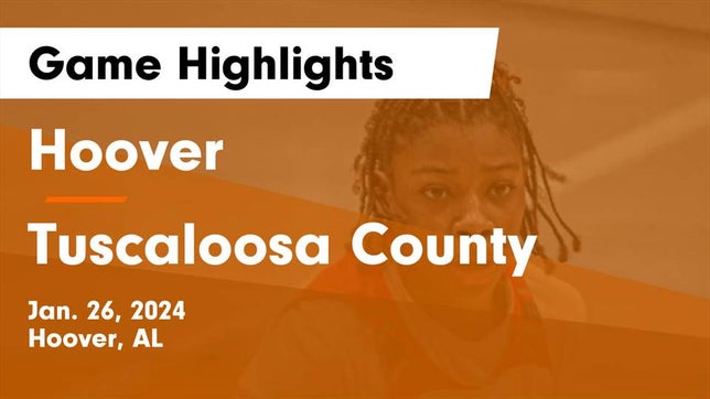 Watch this highlight video of the Hoover (AL) girls basketball team in its game Hoover  vs Tuscaloosa County  Game Highlights - Jan. 26, 2024 on Jan 26, 2024