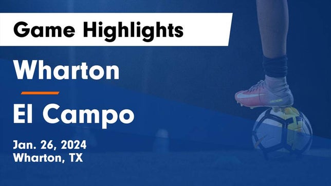 Watch this highlight video of the Wharton (TX) soccer team in its game Wharton  vs El Campo  Game Highlights - Jan. 26, 2024 on Jan 26, 2024