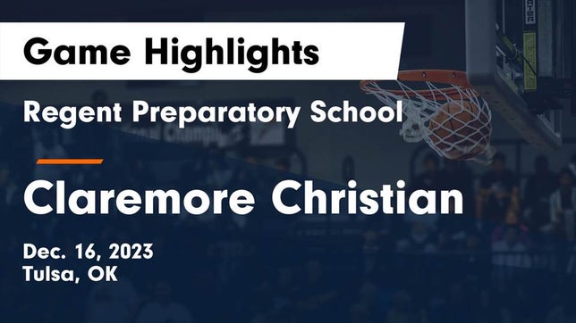 Watch this highlight video of the Regent Prep (Tulsa, OK) basketball team in its game Regent Preparatory School  vs Claremore Christian  Game Highlights - Dec. 16, 2023 on Dec 16, 2023