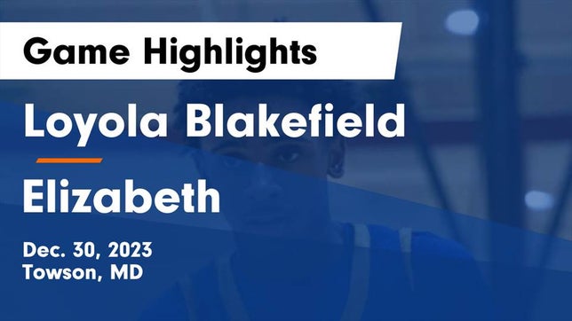 Watch this highlight video of the Loyola Blakefield (Towson, MD) basketball team in its game Loyola Blakefield  vs Elizabeth  Game Highlights - Dec. 30, 2023 on Dec 30, 2023