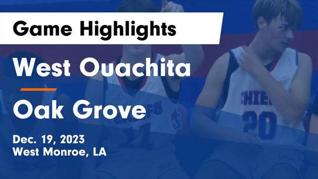 Watch this highlight video of the West Ouachita (West Monroe, LA) basketball team in its game West Ouachita  vs Oak Grove  Game Highlights - Dec. 19, 2023 on Dec 19, 2023
