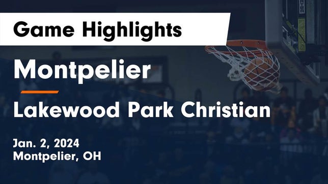 Watch this highlight video of the Montpelier (OH) basketball team in its game Montpelier  vs Lakewood Park Christian  Game Highlights - Jan. 2, 2024 on Jan 2, 2024