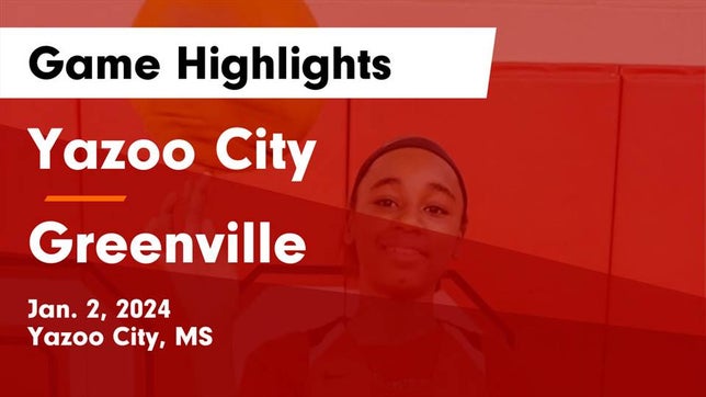 Watch this highlight video of the Yazoo City (MS) girls basketball team in its game Yazoo City  vs Greenville  Game Highlights - Jan. 2, 2024 on Jan 2, 2024