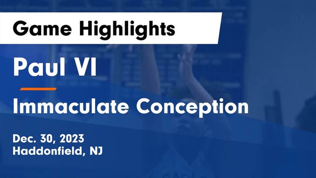 Watch this highlight video of the Paul VI (Haddonfield, NJ) girls basketball team in its game Paul VI  vs Immaculate Conception  Game Highlights - Dec. 30, 2023 on Dec 30, 2023