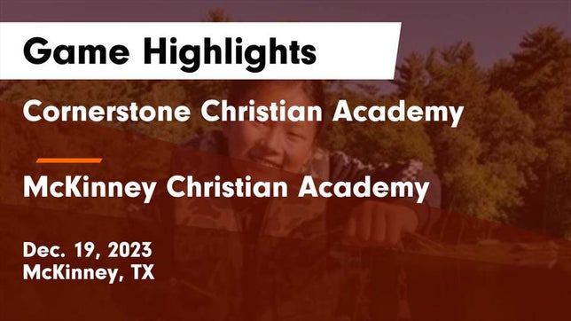 Watch this highlight video of the Cornerstone Christian Academy (McKinney, TX) girls basketball team in its game Cornerstone Christian Academy  vs McKinney Christian Academy Game Highlights - Dec. 19, 2023 on Dec 19, 2023