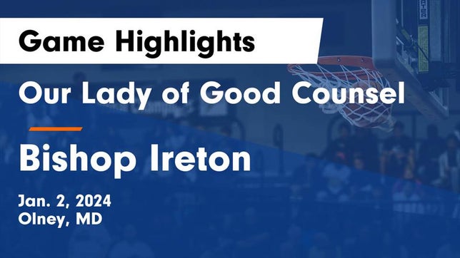 Watch this highlight video of the Our Lady of Good Counsel (Olney, MD) girls basketball team in its game Our Lady of Good Counsel  vs Bishop Ireton  Game Highlights - Jan. 2, 2024 on Jan 2, 2024