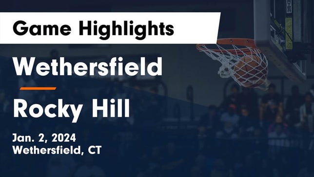 Watch this highlight video of the Wethersfield (CT) girls basketball team in its game Wethersfield  vs Rocky Hill  Game Highlights - Jan. 2, 2024 on Jan 2, 2024