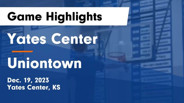 Watch this highlight video of the Yates Center (KS) basketball team in its game Yates Center  vs Uniontown  Game Highlights - Dec. 19, 2023 on Dec 19, 2023