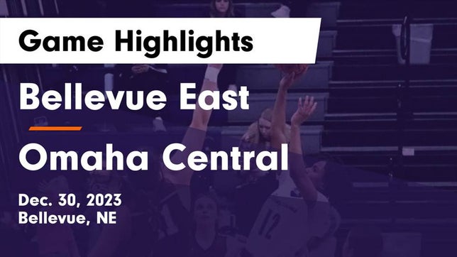 Watch this highlight video of the Bellevue East (Bellevue, NE) girls basketball team in its game Bellevue East  vs Omaha Central  Game Highlights - Dec. 30, 2023 on Dec 30, 2023