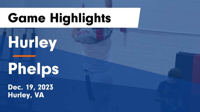 Watch this highlight video of the Hurley (VA) basketball team in its game Hurley  vs Phelps  Game Highlights - Dec. 19, 2023 on Jan 2, 2024