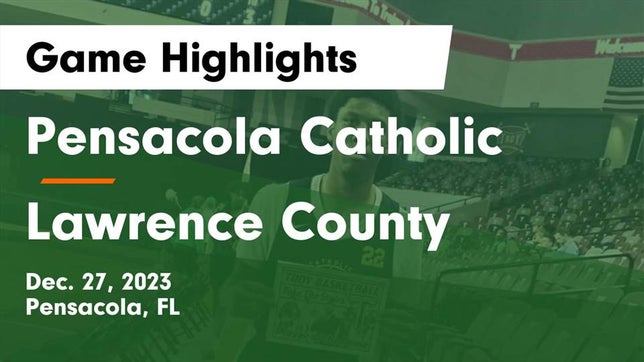 Watch this highlight video of the Pensacola Catholic (Pensacola, FL) basketball team in its game Pensacola Catholic  vs Lawrence County  Game Highlights - Dec. 27, 2023 on Dec 27, 2023