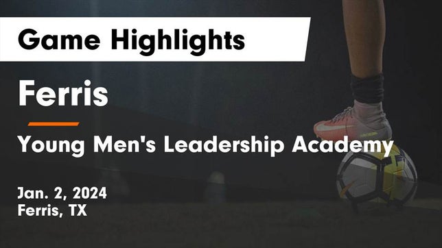 Watch this highlight video of the Ferris (TX) soccer team in its game Ferris  vs Young Men's Leadership Academy Game Highlights - Jan. 2, 2024 on Jan 2, 2024