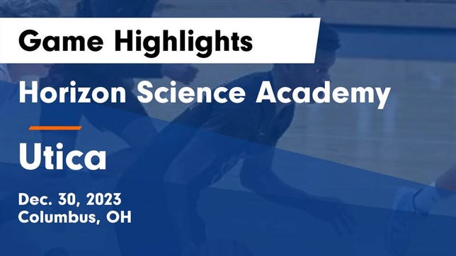 Watch this highlight video of the Horizon Science Academy (Columbus, OH) basketball team in its game Horizon Science Academy  vs Utica  Game Highlights - Dec. 30, 2023 on Dec 30, 2023