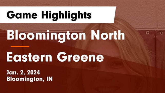 Watch this highlight video of the Bloomington North (Bloomington, IN) girls basketball team in its game Bloomington North  vs Eastern Greene  Game Highlights - Jan. 2, 2024 on Jan 2, 2024