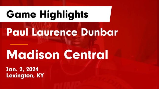 Watch this highlight video of the Paul Laurence Dunbar (Lexington, KY) basketball team in its game Paul Laurence Dunbar  vs Madison Central  Game Highlights - Jan. 2, 2024 on Jan 2, 2024