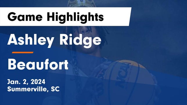 Watch this highlight video of the Ashley Ridge (Summerville, SC) basketball team in its game Ashley Ridge  vs Beaufort  Game Highlights - Jan. 2, 2024 on Jan 2, 2024