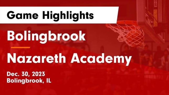 Watch this highlight video of the Bolingbrook (IL) girls basketball team in its game Bolingbrook  vs Nazareth Academy  Game Highlights - Dec. 30, 2023 on Dec 30, 2023