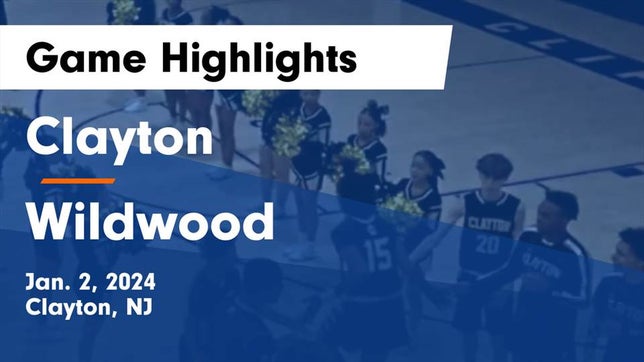Watch this highlight video of the Clayton (NJ) basketball team in its game Clayton  vs Wildwood  Game Highlights - Jan. 2, 2024 on Jan 2, 2024