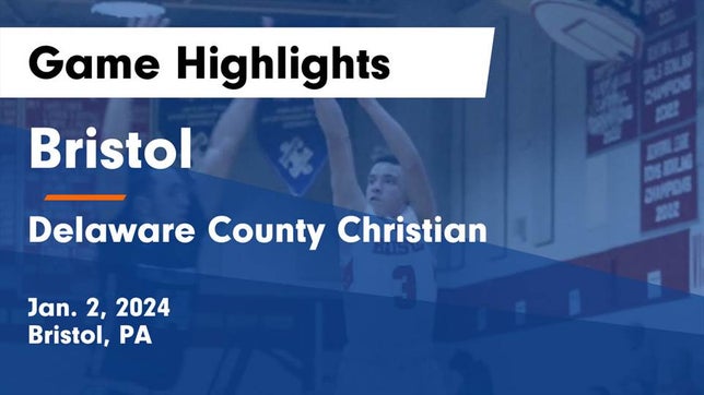 Watch this highlight video of the Bristol (PA) basketball team in its game Bristol  vs Delaware County Christian  Game Highlights - Jan. 2, 2024 on Jan 2, 2024