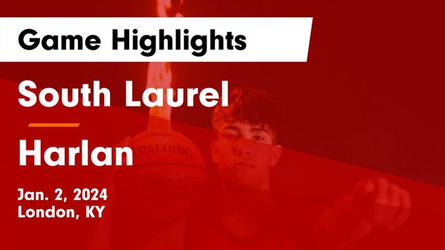 Watch this highlight video of the South Laurel (London, KY) basketball team in its game South Laurel  vs Harlan  Game Highlights - Jan. 2, 2024 on Jan 2, 2024
