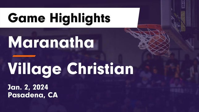 Watch this highlight video of the Maranatha (Pasadena, CA) basketball team in its game Maranatha  vs Village Christian  Game Highlights - Jan. 2, 2024 on Jan 2, 2024