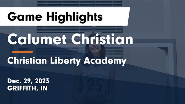 Watch this highlight video of the Calumet Christian (Griffith, IN) girls basketball team in its game Calumet Christian  vs Christian Liberty Academy  Game Highlights - Dec. 29, 2023 on Dec 29, 2023
