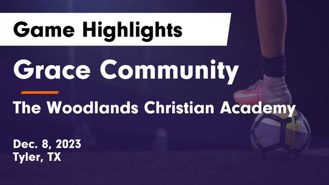 Watch this highlight video of the Grace Community (Tyler, TX) soccer team in its game Grace Community  vs The Woodlands Christian Academy Game Highlights - Dec. 8, 2023 on Dec 8, 2023