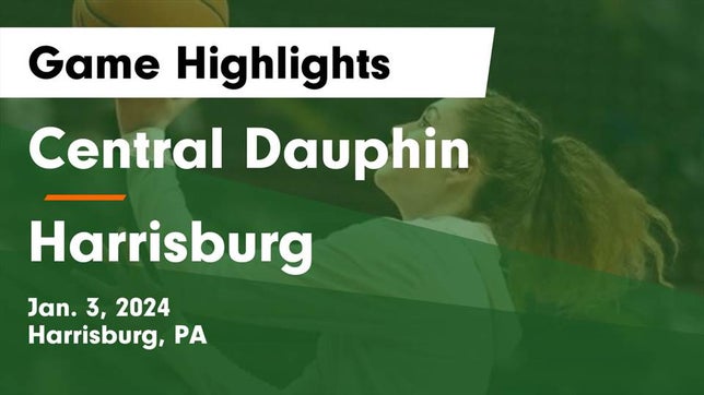 Watch this highlight video of the Central Dauphin (Harrisburg, PA) girls basketball team in its game Central Dauphin  vs Harrisburg  Game Highlights - Jan. 3, 2024 on Jan 3, 2024