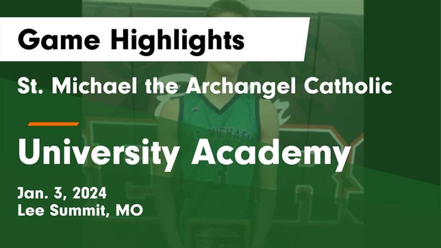 Watch this highlight video of the St. Michael the Archangel (Lee's Summit, MO) basketball team in its game St. Michael the Archangel Catholic  vs University Academy Game Highlights - Jan. 3, 2024 on Jan 3, 2024