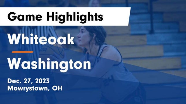 Watch this highlight video of the Whiteoak (Mowrystown, OH) girls basketball team in its game Whiteoak  vs Washington  Game Highlights - Dec. 27, 2023 on Dec 27, 2023