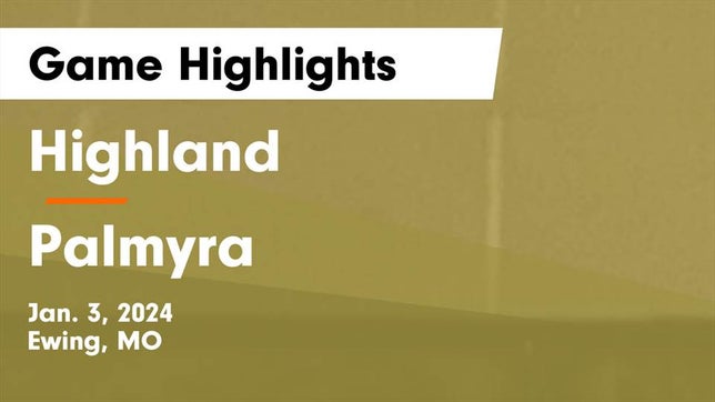 Watch this highlight video of the Highland (Ewing, MO) girls basketball team in its game Highland  vs Palmyra  Game Highlights - Jan. 3, 2024 on Jan 3, 2024