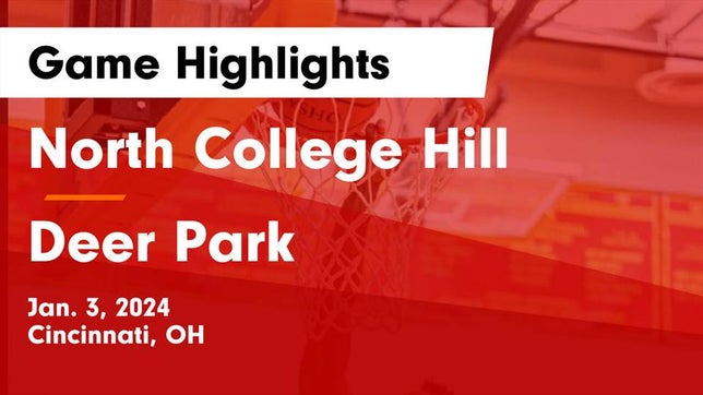 Watch this highlight video of the North College Hill (Cincinnati, OH) basketball team in its game North College Hill  vs Deer Park  Game Highlights - Jan. 3, 2024 on Jan 3, 2024
