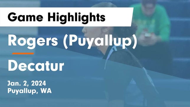 Watch this highlight video of the Rogers (Puyallup, WA) girls basketball team in its game Rogers  (Puyallup) vs Decatur  Game Highlights - Jan. 2, 2024 on Jan 2, 2024