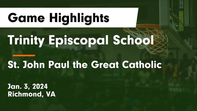 Watch this highlight video of the Trinity Episcopal (Richmond, VA) girls basketball team in its game Trinity Episcopal School vs  St. John Paul the Great Catholic  Game Highlights - Jan. 3, 2024 on Jan 3, 2024