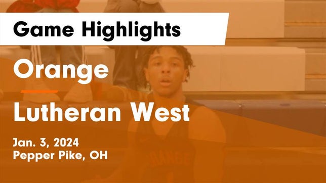 Watch this highlight video of the Orange (Pepper Pike, OH) basketball team in its game Orange  vs Lutheran West  Game Highlights - Jan. 3, 2024 on Jan 3, 2024